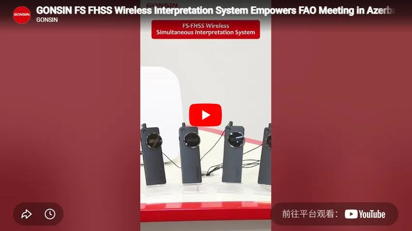 Gonsin Fs-Fhss Wireless Interpretation System Empowers Fao Meeting In Azerbaijan