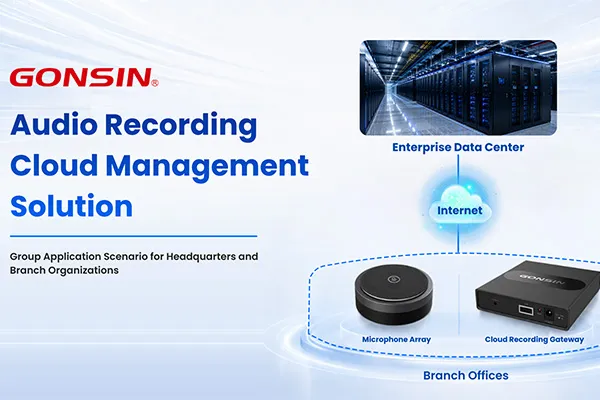 GONSIN Introduces Cloud Audio Recording Solution for Multi-Site Organizations